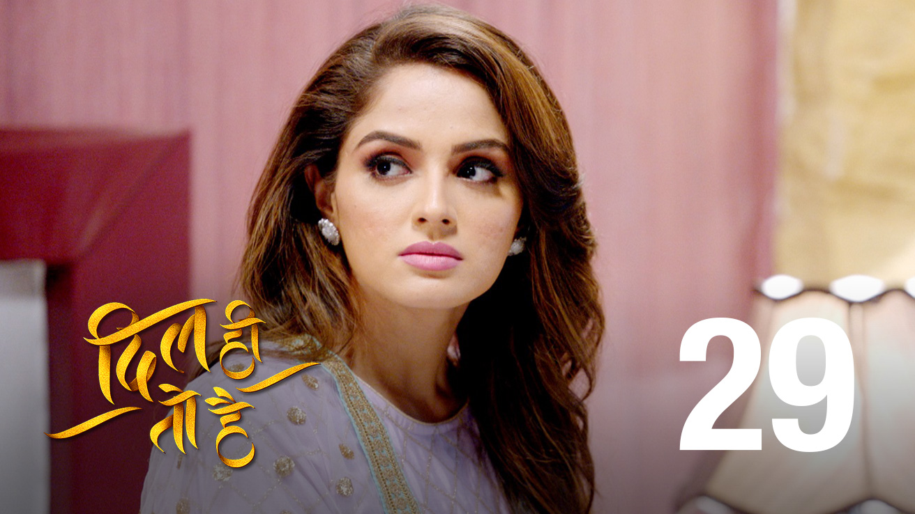Watch Dil Hi Toh Hai Season 1 Dil Hi Toh Hai Season 1 Episode 29 - Watch Full Episode Online on JioCinema