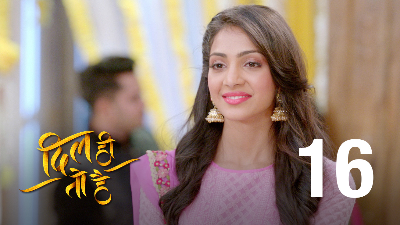 Watch Dil Hi Toh Hai Season 1 Dil Hi Toh Hai Season 1 Episode 16 - Watch Full Episode Online on JioCinema