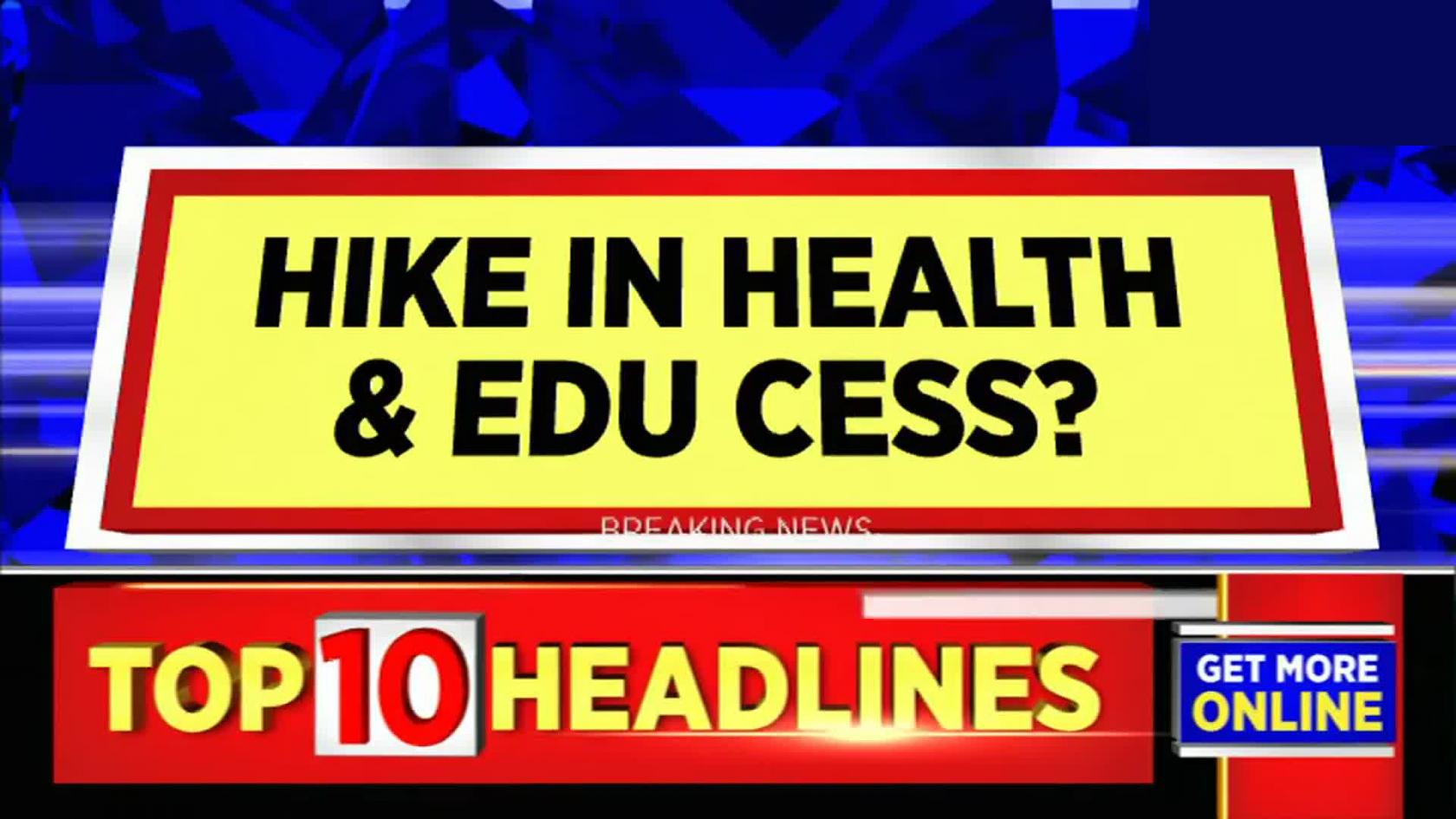 Watch Centre may hike health & education cess by 2 in Union Budget